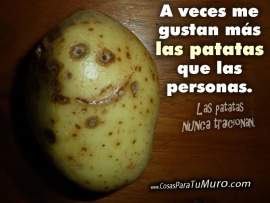 Las patatas no traicionan (pulsa para ver)