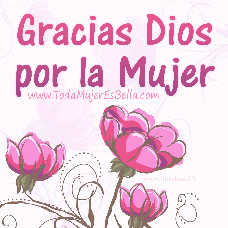 Gracias a Dios por la Mujer