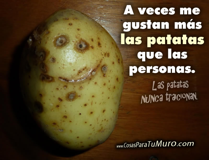 Las patatas no traicionan