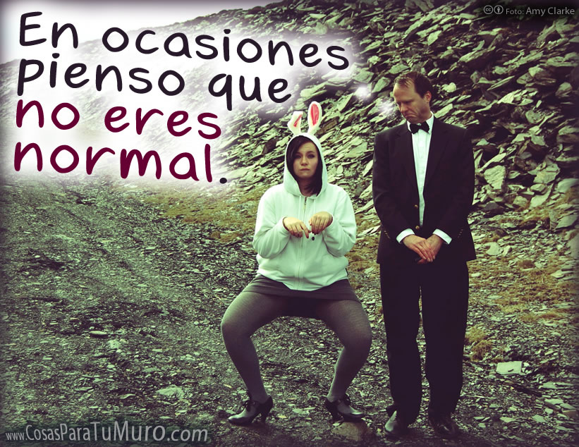 No eres normal