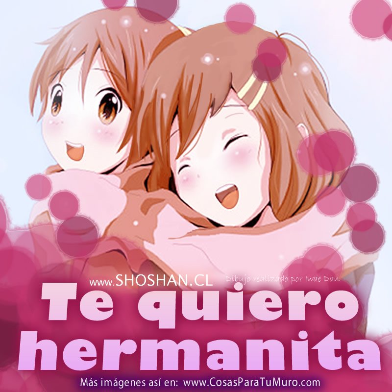 Te quiero hermanita