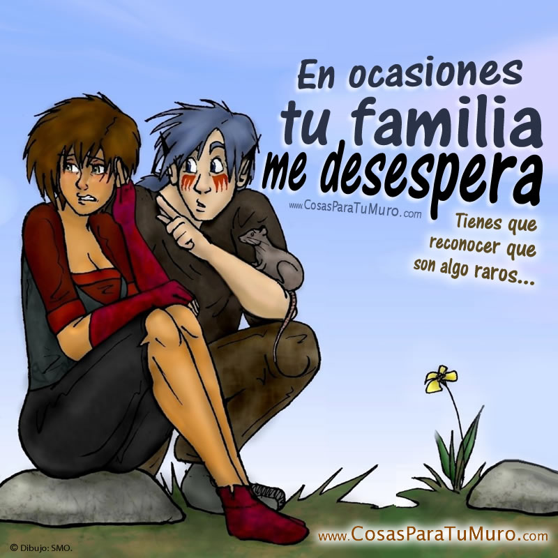 Tu familia me desespera